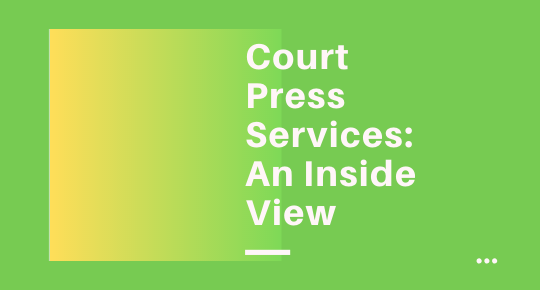 Court Press Services: An Inside View