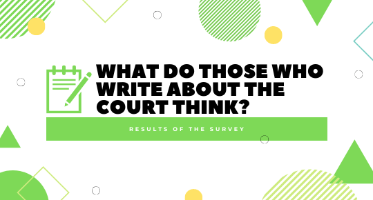 What do those who write about the court think? Results of the survey